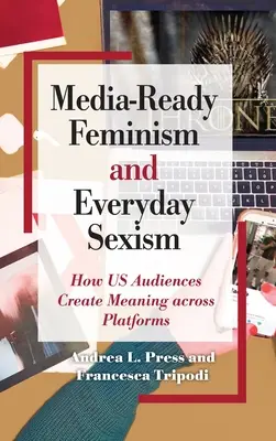Gotowy na media feminizm i codzienny seksizm - Media-Ready Feminism and Everyday Sexism