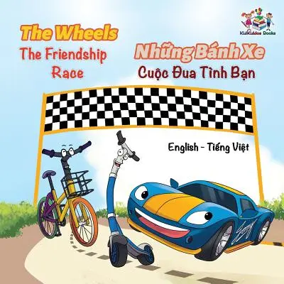 The Wheels The Friendship Race (angielsko-wietnamska książka dla dzieci): Dwujęzyczna wietnamska książka dla dzieci - The Wheels The Friendship Race (English Vietnamese Book for Kids): Bilingual Vietnamese Children's Book