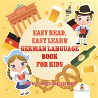 Łatwe czytanie, łatwa nauka języka niemieckiego Książka dla dzieci Książki obcojęzyczne dla dzieci - Easy Read, Easy Learn German Language Book for Kids Children's Foreign Language Books