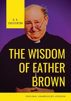 Mądrość Ojca Browna: Fikcyjny ksiądz rzymskokatolicki i detektyw-amator autorstwa G.K. Chestertona - The Wisdom of Father Brown: A fictional Roman Catholic priest and amateur detective by G. K. Chesterton