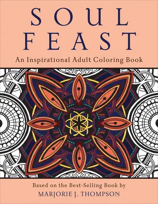 Uczta dla duszy: Inspirująca kolorowanka dla dorosłych - Soul Feast: An Inspirational Adult Coloring Book