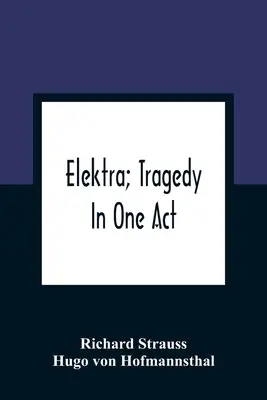 Elektra: tragedia w jednym akcie - Elektra; Tragedy In One Act