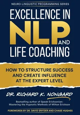 Doskonałość w NLP i Life Coachingu: Jak zorganizować sukces i stworzyć wpływ na poziomie eksperta - Excellence in NLP and Life Coaching: How to Structure Success and Create Influence at the Expert Level