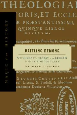 Walka z demonami: Czary, herezja i reforma w późnym średniowieczu - Battling Demons: Witchcraft, Heresy, and Reform in the Late Middle Ages