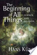 Początek wszechrzeczy: Nauka i religia - The Beginning of All Things: Science and Religion