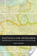 Nacjonalizm w nowej odsłonie: Narodowość i kwestia narodowa w nowej Europie - Nationalism Reframed: Nationhood and the National Question in the New Europe