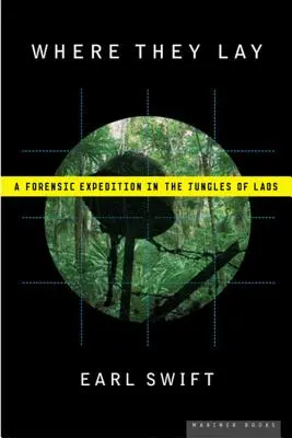 Gdzie leżą: Ekspedycja kryminalistyczna w dżunglach Laosu - Where They Lay: A Forensic Expedition in the Jungles of Laos