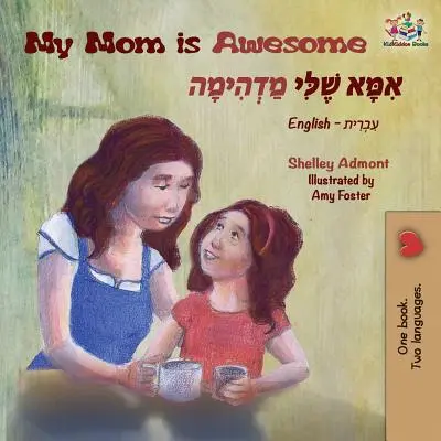 Moja mama jest niesamowita: Angielsko-hebrajska książka dwujęzyczna - My Mom is Awesome: English Hebrew Bilingual Books