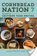 Cornbread Nation 7: Najlepsze południowe pisanie o jedzeniu - Cornbread Nation 7: The Best of Southern Food Writing