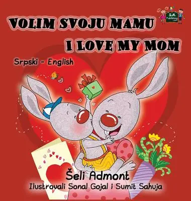 Volim svoju mamu: Kocham moją mamę: Dwujęzyczna kolekcja serbsko-angielska - Volim svoju mamu I Love My Mom: Serbian English Bilingual Collection