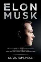 Elon Musk: Lekcje życia z miliarderem CEO i odnoszącym sukcesy przedsiębiorcą. Jak Elon Musk wprowadza innowacje w przyszłość - Elon Musk: Life Lessons with Billionaire CEO & Successful Entrepreneur. How Elon Musk is Innovating the Future