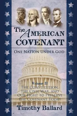 The American Covenant Volume 2: Konstytucja, wojna secesyjna i nasza walka o zachowanie przymierza dzisiaj - The American Covenant Volume 2: The Constitution, The Civil War, and our fight to preserve the Covenant today