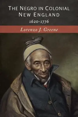 Murzyn w kolonialnej Nowej Anglii: 1620-1776 - The Negro in Colonial New England: 1620-1776