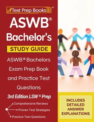 ASWB Bachelor's Study Guide: Książka przygotowawcza do egzaminu licencjackiego ASWB i praktyczne pytania testowe [3. edycja LSW Prep] - ASWB Bachelor's Study Guide: ASWB Bachelors Exam Prep Book and Practice Test Questions [3rd Edition LSW Prep]