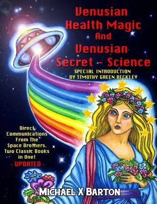 Wenusjańska magia zdrowia i wenusjańska tajemna nauka: Bezpośrednia komunikacja od kosmicznych braci - dwie klasyczne książki w jednej - zaktualizowane - Venusian Health Magic and Venusian Secret Science: Direct Communications From The Space Brothers - Two Classic Books in One - Updated