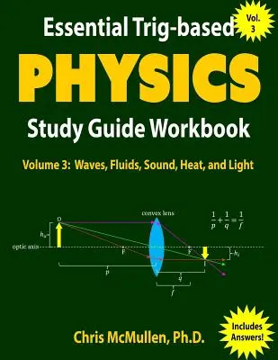 Niezbędny podręcznik do nauki fizyki oparty na trygonach: Fale, płyny, dźwięk, ciepło i światło - Essential Trig-based Physics Study Guide Workbook: Waves, Fluids, Sound, Heat, and Light