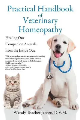 Praktyczny podręcznik homeopatii weterynaryjnej: Uzdrawianie zwierząt towarzyszących od wewnątrz - Practical Handbook of Veterinary Homeopathy: Healing Our Companion Animals from the Inside Out