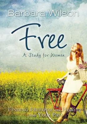 Free dla kobiet; Odnalezienie wolności i uzdrowienie z przeszłości - Free for Women; Finding Freedom and Healing for Your Past