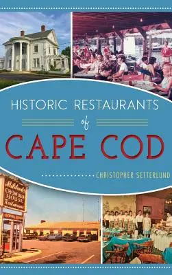 Historyczne restauracje Cape Cod - Historic Restaurants of Cape Cod