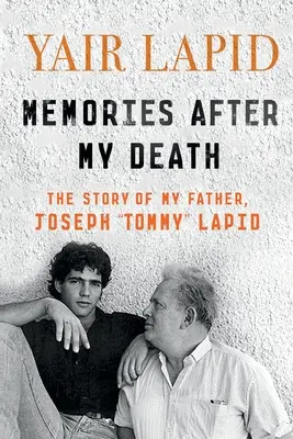 Wspomnienia po mojej śmierci: Historia mojego ojca, Josepha Tommy'ego Lapida - Memories After My Death: The Story of My Father, Joseph Tommy Lapid