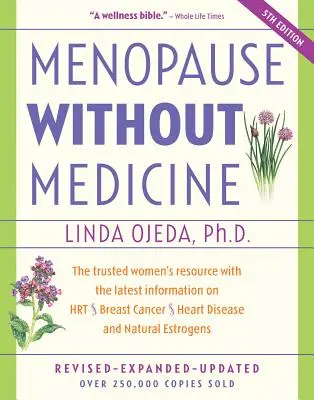 Menopauza bez leków: Zaufane źródło dla kobiet z najnowszymi informacjami na temat hormonów, raka piersi, chorób serca i naturalnych estrogenów - Menopause Without Medicine: The Trusted Women's Resource with the Latest Information on Hrt, Breast Cancer, Heart Disease, and Natural Estrogens