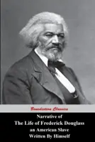 Narracja z życia Fredericka Douglassa, amerykańskiego niewolnika, napisana przez niego samego - Narrative Of The Life Of Frederick Douglass, An American Slave, Written by Himself