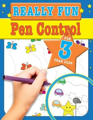 Really Fun Pen Control For 3 Year Olds: Zabawne i edukacyjne ćwiczenia motoryczne dla trzyletnich dzieci - Really Fun Pen Control For 3 Year Olds: Fun & educational motor skill activities for three year old children