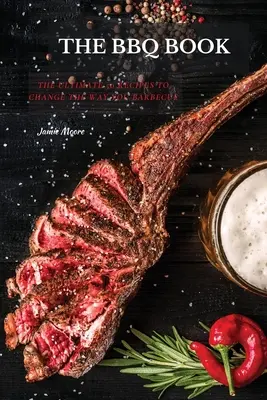 BBQ Books: 50 najlepszych przepisów, które zmienią sposób grillowania - The BBQ Books: The Ultimate 50 Recipes to change the way you barbecue