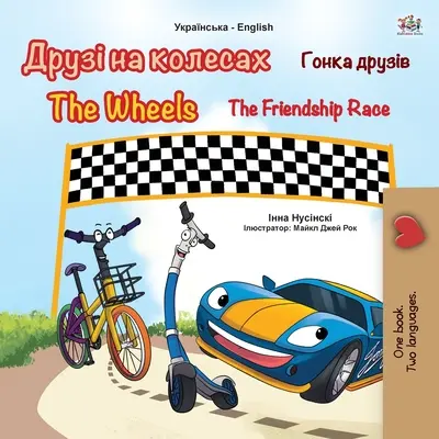 The Wheels - Wyścig przyjaźni (ukraińsko-angielska dwujęzyczna książka dla dzieci) - The Wheels -The Friendship Race (Ukrainian English Bilingual Book for Kids)