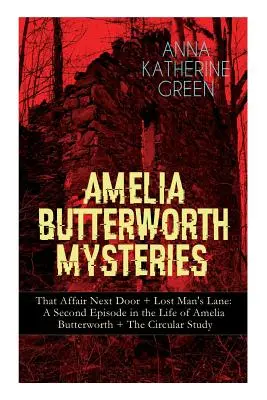 Tajemnice Amelii Butterworth: That Affair Next Door + Lost Man's Lane: Drugi epizod z życia Amelii Butterworth + The Circular Study: The - Amelia Butterworth Mysteries: That Affair Next Door + Lost Man's Lane: A Second Episode in the Life of Amelia Butterworth + The Circular Study: The