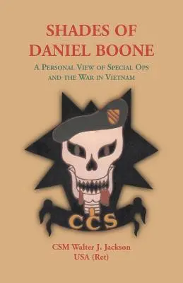 Odcienie Daniela Boone'a, osobiste spojrzenie na operacje specjalne i wojnę w Wietnamie - Shades of Daniel Boone, A Personal View of Special Ops and the War in Vietnam