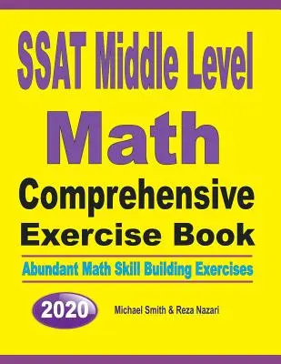 SSAT Middle Level Math Comprehensive Exercise Book: Obfite ćwiczenia rozwijające umiejętności matematyczne - SSAT Middle Level Math Comprehensive Exercise Book: Abundant Math Skill Building Exercises