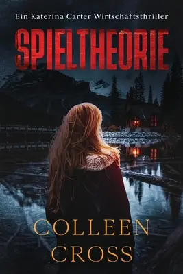 Spieltheorie: Ein Katerina Carter Wirtschaftsthriller