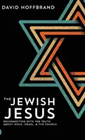 Żydowski Jezus: Ponowne połączenie z prawdą o Jezusie, Izraelu i Kościele - The Jewish Jesus: Reconnecting with the Truth about Jesus, Israel, and the Church