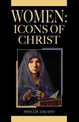 Ikony kobiet Chrystusa: Kobiety / Ikony Chrystusa: Kobiety / Ikony Chrystusa: Ikony Chrystusa: Ikony Chrystusa - Women Icons of Christ: Women /Icons of Christ: Women /icons of Christ: Icons of Christ: Icons of Christ