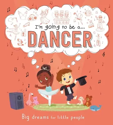 I'm Going to Be A . . . Tancerzem: Książka o karierze dla dzieci - I'm Going to Be A . . . Dancer: A Career Book for Kids