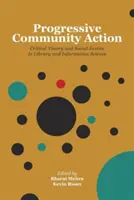 Postępowe działania społeczne: Teoria krytyczna i sprawiedliwość społeczna w bibliotece i nauce o informacji - Progressive Community Action: Critical Theory and Social Justice in Library and Information Science