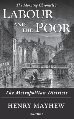 Praca i ubodzy, tom I: Dzielnice metropolitalne - Labour and the Poor Volume I: The Metropolitan Districts