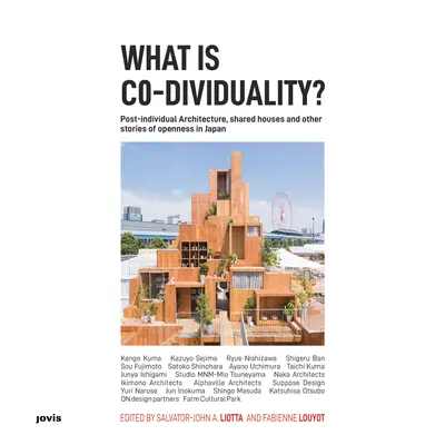 Czym jest współindywidualność? Postindywidualna architektura, wspólne domy i inne historie otwartości w Japonii - What Is Co-Dividuality?: Post-Individual Architecture, Shared Houses and Other Stories of Openness in Japan
