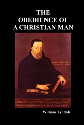 Posłuszeństwo chrześcijanina i jak powinni rządzić chrześcijańscy władcy - Obedience of a Christian Man and How Christian Rulers Ought to Govern