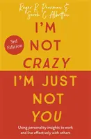 Nie jestem szalony, po prostu nie jestem tobą, wydanie 3: Wykorzystanie wglądu w osobowość do efektywnej pracy i życia z innymi - I'm Not Crazy, I'm Just Not You, 3rd Edition: Using Personality Insights to Work and Live Effectively with Others