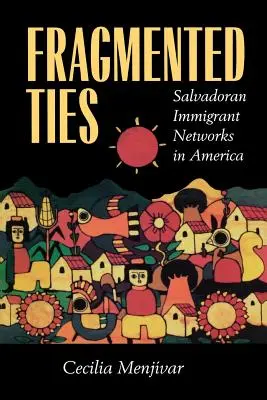 Fragmented Ties: Sieci salwadorskich imigrantów w Ameryce - Fragmented Ties: Salvadoran Immigrant Networks in America