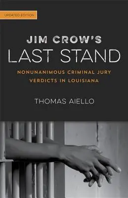 Jim Crow's Last Stand: Niejednogłośne werdykty ławy przysięgłych w Luizjanie - Jim Crow's Last Stand: Nonunanimous Criminal Jury Verdicts in Louisiana