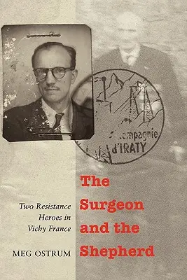 Chirurg i pasterz: Dwóch bohaterów ruchu oporu we Francji Vichy - The Surgeon and the Shepherd: Two Resistance Heroes in Vichy France