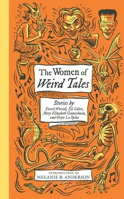 The Women of Weird Tales: Historie Everil Worrell, Eli Colter, Mary Elizabeth Counselman i Greye La Spina (Monster, She Wrote) - The Women of Weird Tales: Stories by Everil Worrell, Eli Colter, Mary Elizabeth Counselman and Greye La Spina (Monster, She Wrote)
