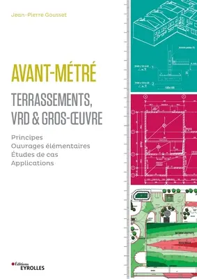 Avant-mtr: Terrassement, VRD et gros oeuvre: Principes. Ouvrages lmentaires. Etudes de cas. Zastosowania. - Avant-mtr: Terrassement, VRD et gros oeuvre: Principes. Ouvrages lmentaires. Etudes de cas. Applications.