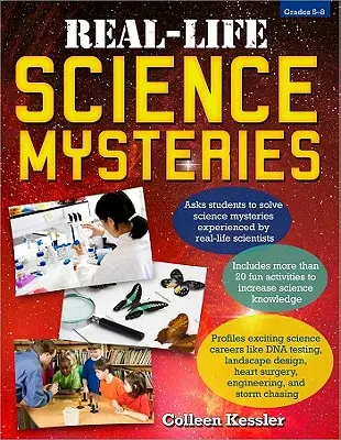 Prawdziwe tajemnice nauki: Klasy 5-8 - Real-Life Science Mysteries: Grades 5-8