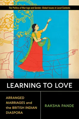 Nauka miłości: Aranżowane małżeństwa i brytyjska diaspora indyjska - Learning to Love: Arranged Marriages and the British Indian Diaspora