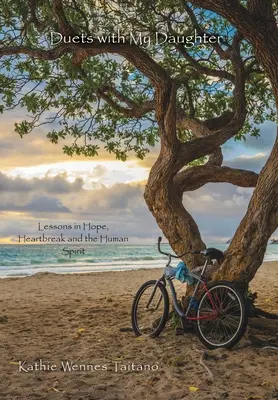 Duety z moją córką: Lekcje nadziei, złamanego serca i ludzkiego ducha - Duets with My Daughter: Lessons in Hope, Heartbreak and the Human Spirit