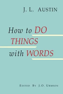 Jak robić rzeczy słowami - How to Do Things with Words